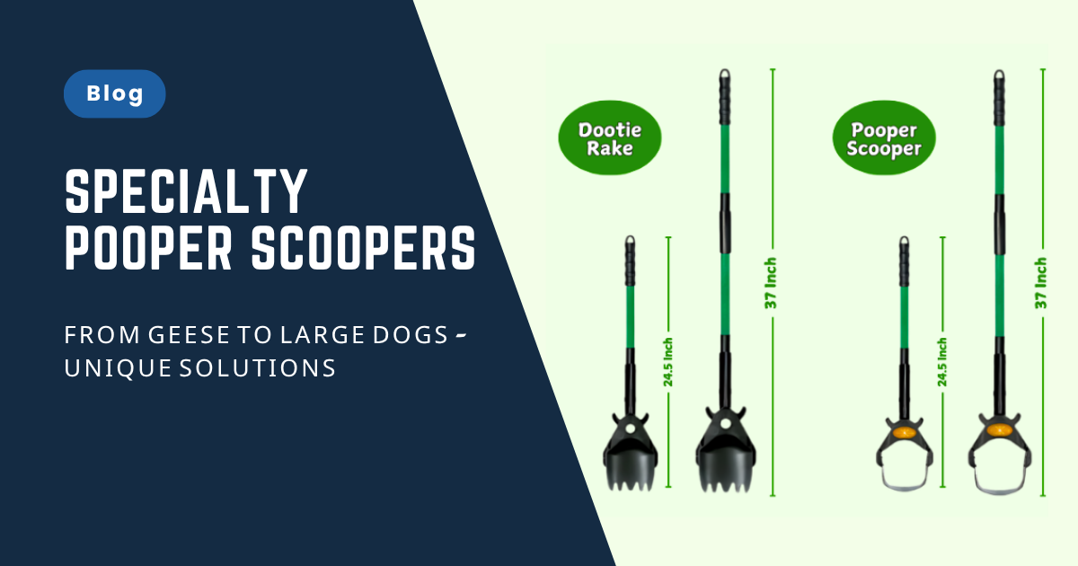 Specialty Pooper Scoopers From Geese to Large Dogs - Unique Solutions
